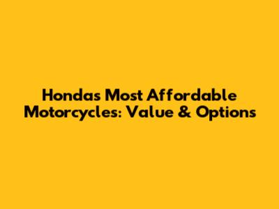 Honda's Most Affordable Motorcycles: Value & Options