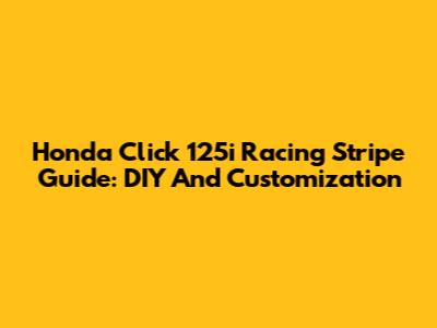 Honda Click 125i Racing Stripe Guide: DIY And Customization