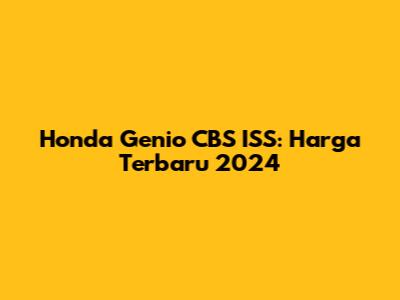Honda Genio CBS ISS: Harga Terbaru 2024