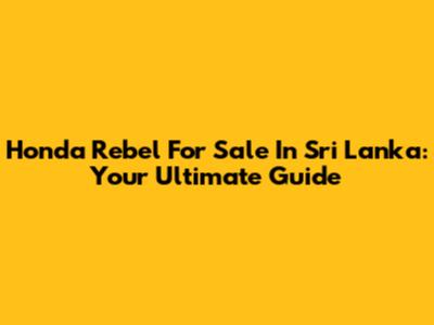 Honda Rebel For Sale In Sri Lanka: Your Ultimate Guide