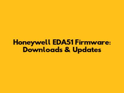 Honeywell EDA51 Firmware: Downloads & Updates
