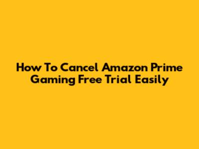 How To Cancel Amazon Prime Gaming Free Trial Easily