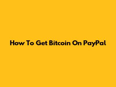 How To Get Bitcoin On PayPal