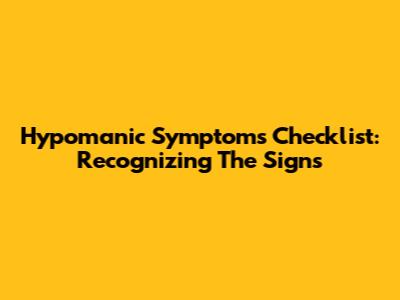 Hypomanic Symptoms Checklist: Recognizing The Signs