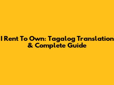 I Rent To Own: Tagalog Translation & Complete Guide