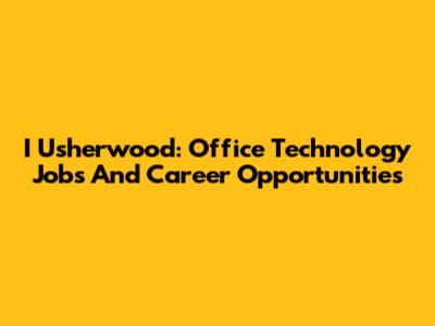 I Usherwood: Office Technology Jobs And Career Opportunities