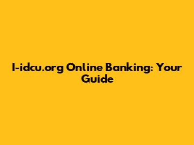 I-idcu.org Online Banking: Your Guide