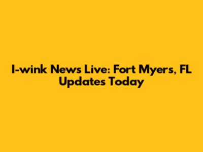 I-wink News Live: Fort Myers, FL Updates Today