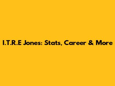 I.T.R.E Jones: Stats, Career & More