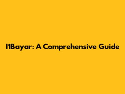 I1Bayar: A Comprehensive Guide