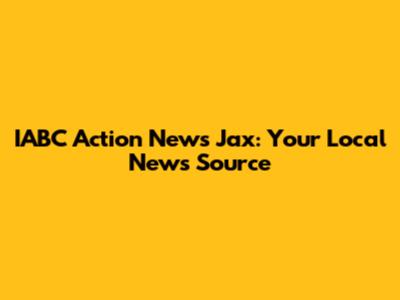 IABC Action News Jax: Your Local News Source