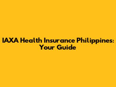 IAXA Health Insurance Philippines: Your Guide