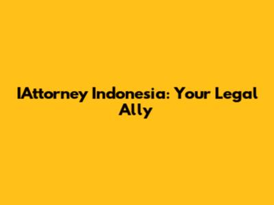 IAttorney Indonesia: Your Legal Ally