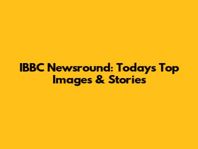 IBBC Newsround: Today's Top Images & Stories