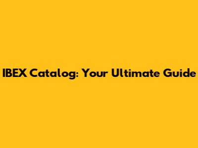 IBEX Catalog: Your Ultimate Guide