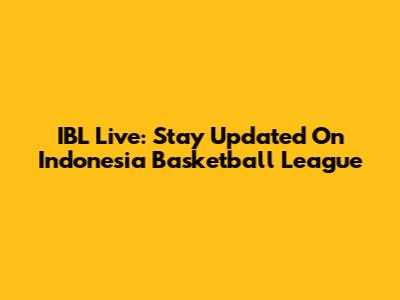 IBL Live: Stay Updated On Indonesia Basketball League