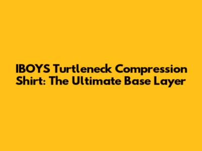 IBOYS Turtleneck Compression Shirt: The Ultimate Base Layer