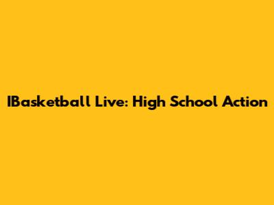 IBasketball Live: High School Action