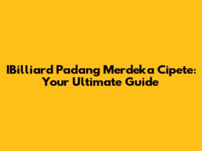 IBilliard Padang Merdeka Cipete: Your Ultimate Guide