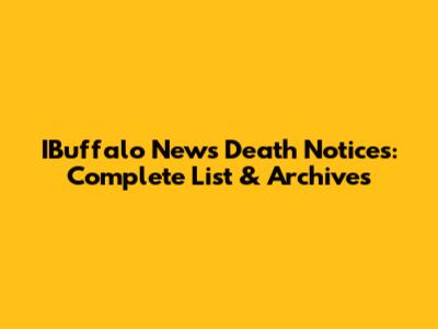 IBuffalo News Death Notices: Complete List & Archives