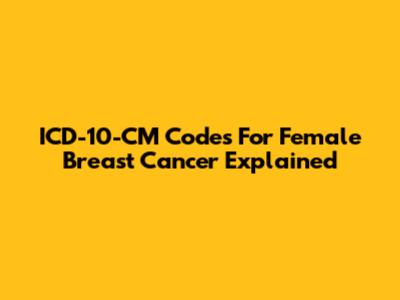 ICD-10-CM Codes For Female Breast Cancer Explained