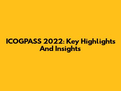 ICOGPASS 2022: Key Highlights And Insights