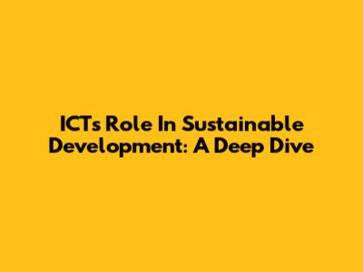 ICT's Role In Sustainable Development: A Deep Dive