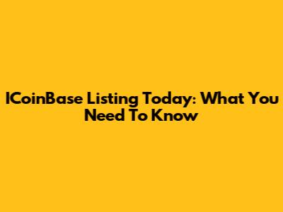 ICoinBase Listing Today: What You Need To Know