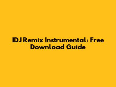 IDJ Remix Instrumental: Free Download Guide