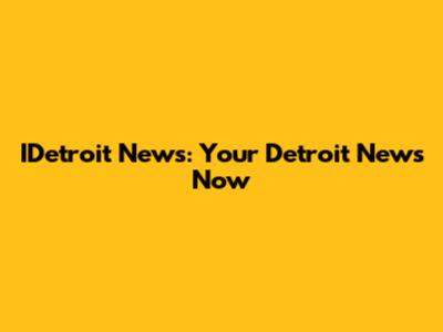 IDetroit News: Your Detroit News Now