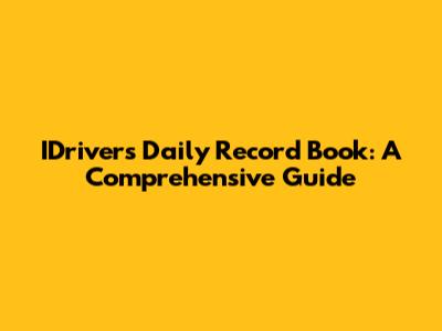 IDrivers Daily Record Book: A Comprehensive Guide