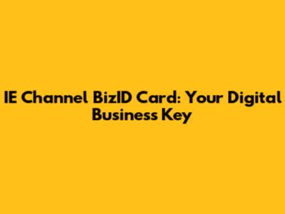 IE Channel BizID Card: Your Digital Business Key