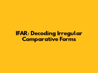 IFAR: Decoding Irregular Comparative Forms