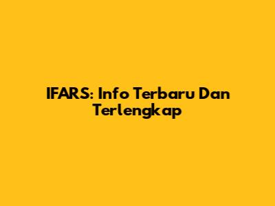 IFARS: Info Terbaru Dan Terlengkap