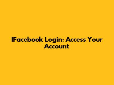 IFacebook Login: Access Your Account