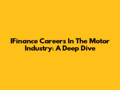 IFinance Careers In The Motor Industry: A Deep Dive