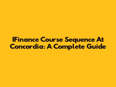 IFinance Course Sequence At Concordia: A Complete Guide