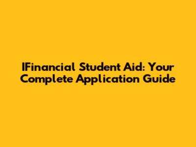 IFinancial Student Aid: Your Complete Application Guide