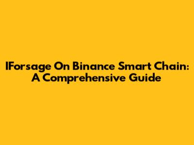 IForsage On Binance Smart Chain: A Comprehensive Guide