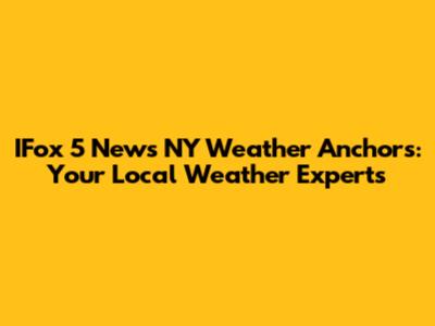 IFox 5 News NY Weather Anchors: Your Local Weather Experts