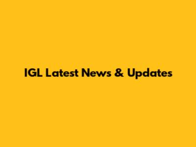 IGL Latest News & Updates
