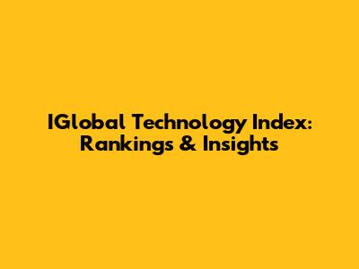 IGlobal Technology Index: Rankings & Insights