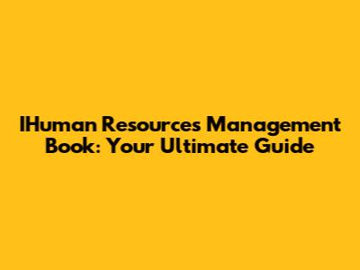 IHuman Resources Management Book: Your Ultimate Guide