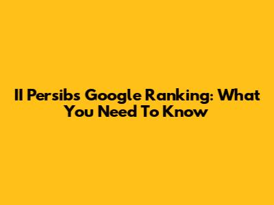 II Persib's Google Ranking: What You Need To Know