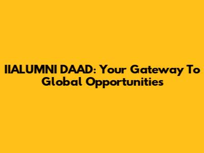IIALUMNI DAAD: Your Gateway To Global Opportunities