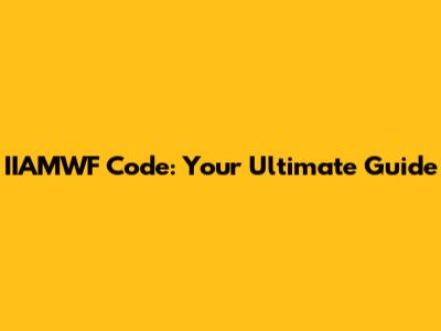 IIAMWF Code: Your Ultimate Guide
