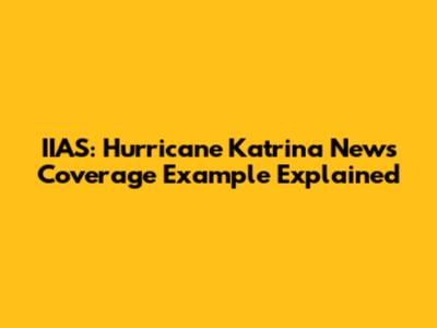 IIAS: Hurricane Katrina News Coverage Example Explained