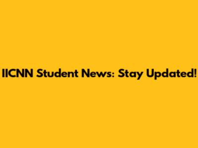 IICNN Student News: Stay Updated!