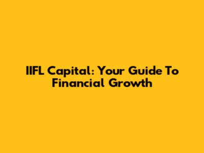IIFL Capital: Your Guide To Financial Growth