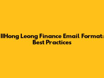 IIHong Leong Finance Email Format: Best Practices